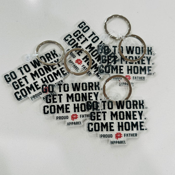Proud Father key chain go to work get money come home  apparel