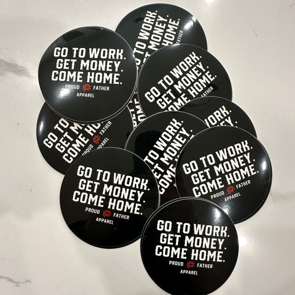 Proud Father stickers go to work get money come home apparel