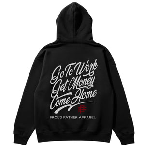 GO TO WORK GET MONEY COME HOME PROUD FATHER APPAREL HOODIE Gifts For Dad, Proud Father Apparel, Dad gear, New or seasoned dad, Dad to be, Fatherhood