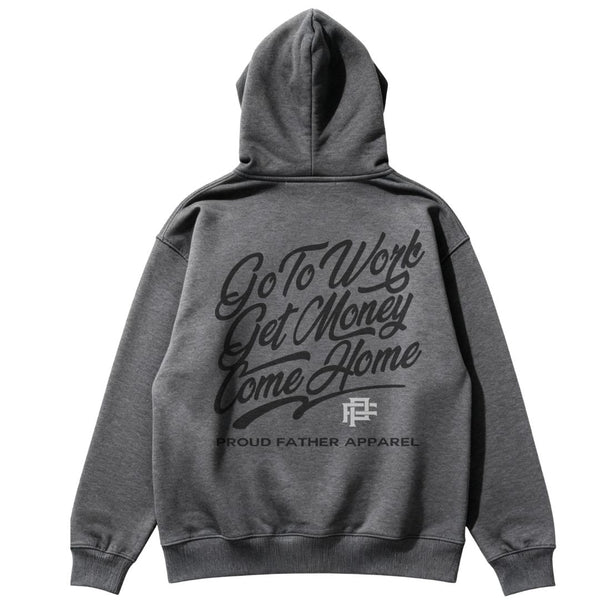 GO TO WORK GET MONEY COME HOME PROUD FATHER APPAREL HOODIE Gifts For Dad, Proud Father Apparel, Dad gear, New or seasoned dad, Dad to be, Fatherhood