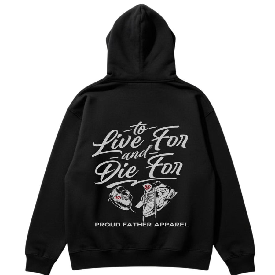 TO LIVE FOR AND DIE FOR HOODIE