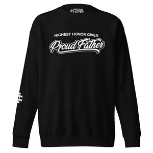 PROUD FATHER SWEATSHIRT HIGHEST HONOR GIVEN